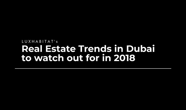 Real estate trends to look out for in Dubai for 2018