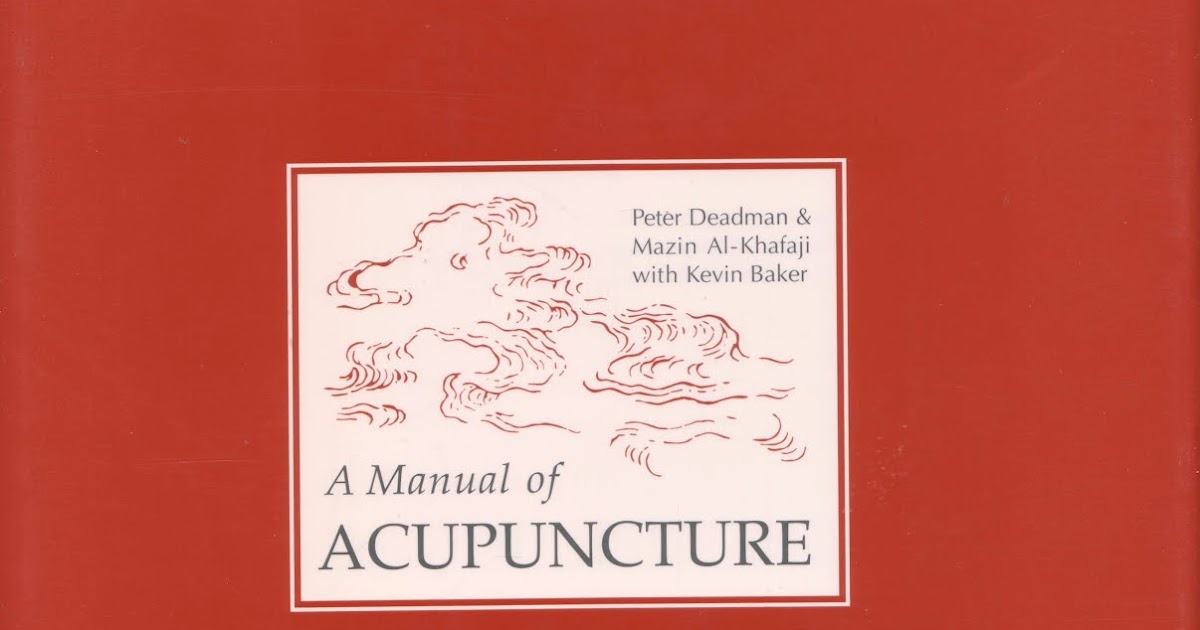 Huc & Gabet A Manual of Acupuncture by Peter Deadman, Mazin AlKhafaji
