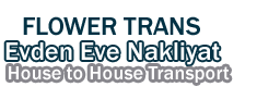 Flower Trans Evden Eve Nakliyat Ltd. Şti. ®