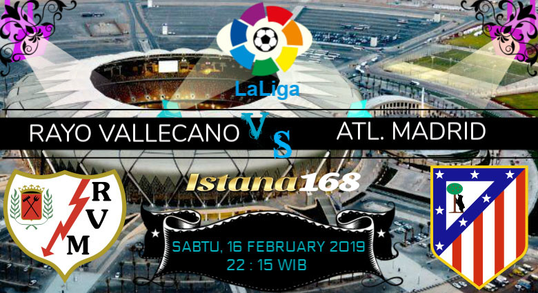 Prediksi Rayo Vallecano vs Atl. Madrid 16 February 2019