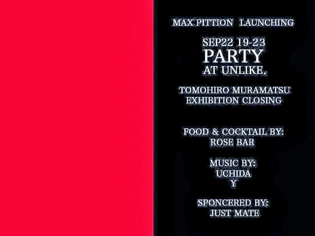 Max Pittion Launching // Tomohiro Muramatsu Exhibition Closing Party 2013 9/22