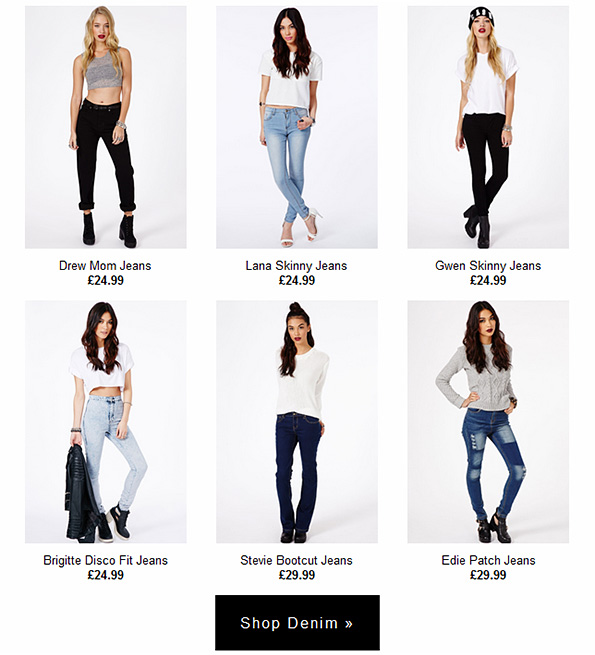 http://www.awin1.com/cread.php?awinmid=2872&awinaffid=110474&clickref=&p=http%3A%2F%2Fwww.missguided.co.uk%2Fclothing%2Fcategory%2Fjeans