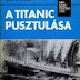 Walter Lord - A Titanic pusztulása