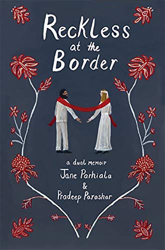 Reckless At The Border: A dual memoir
