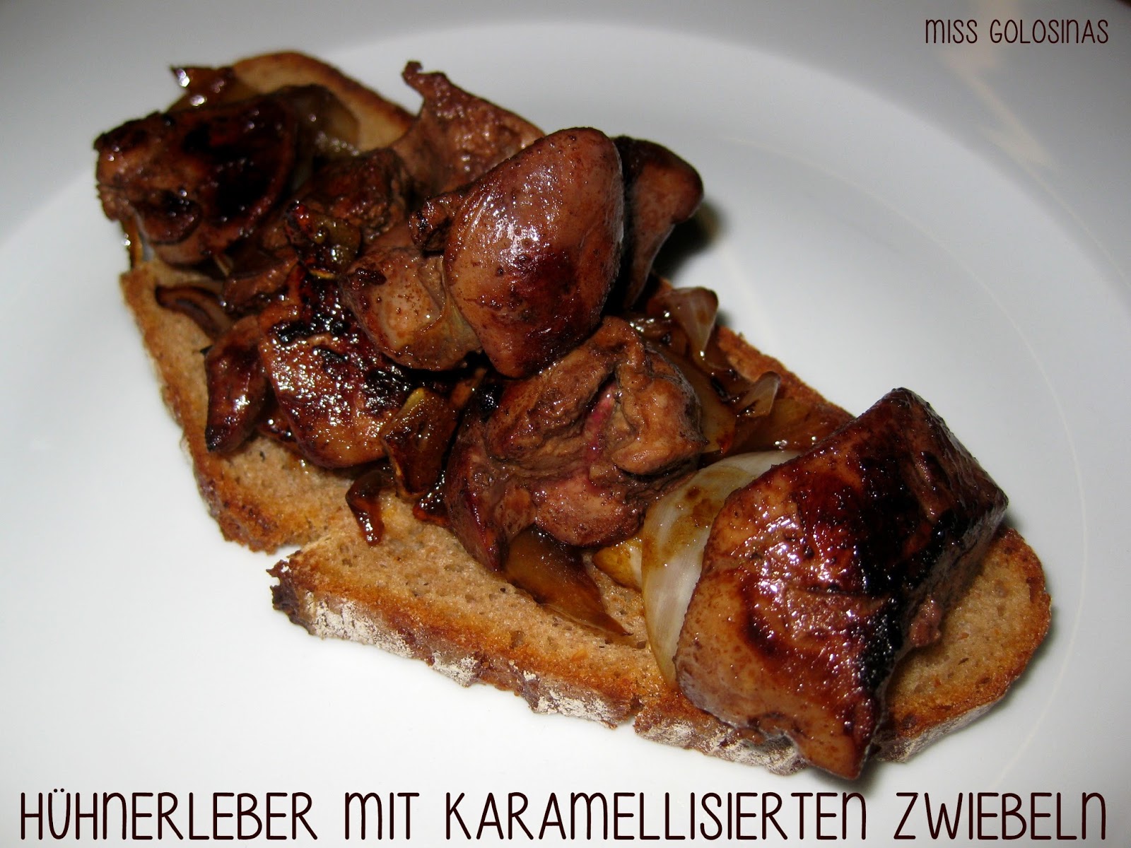 Miss Golosinas: Hühnerleber mit karamellisierten Zwiebeln...
