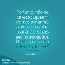 Basta a Cada Dia o Seu Próprio Mal - Mensagens e imagens de Deus