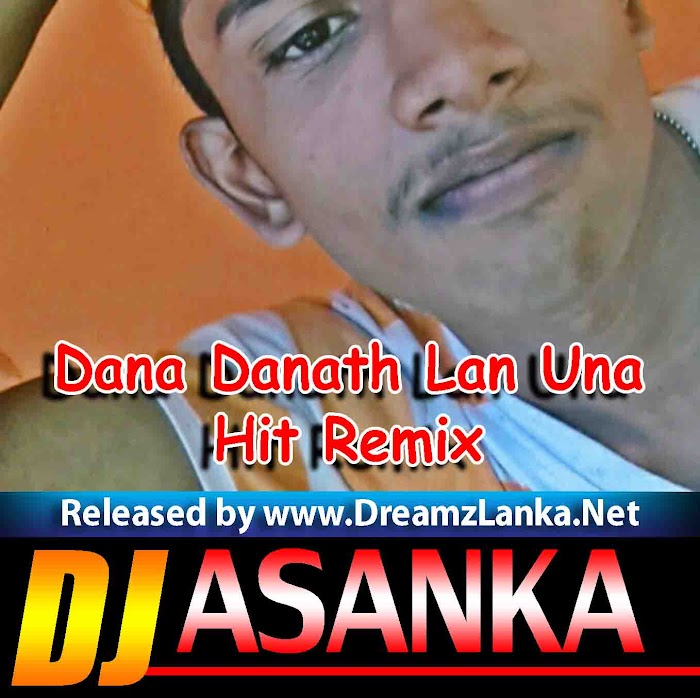 Dana Danath Lan Una Hit Remix Jude Rogans Dj Asanka Harshana