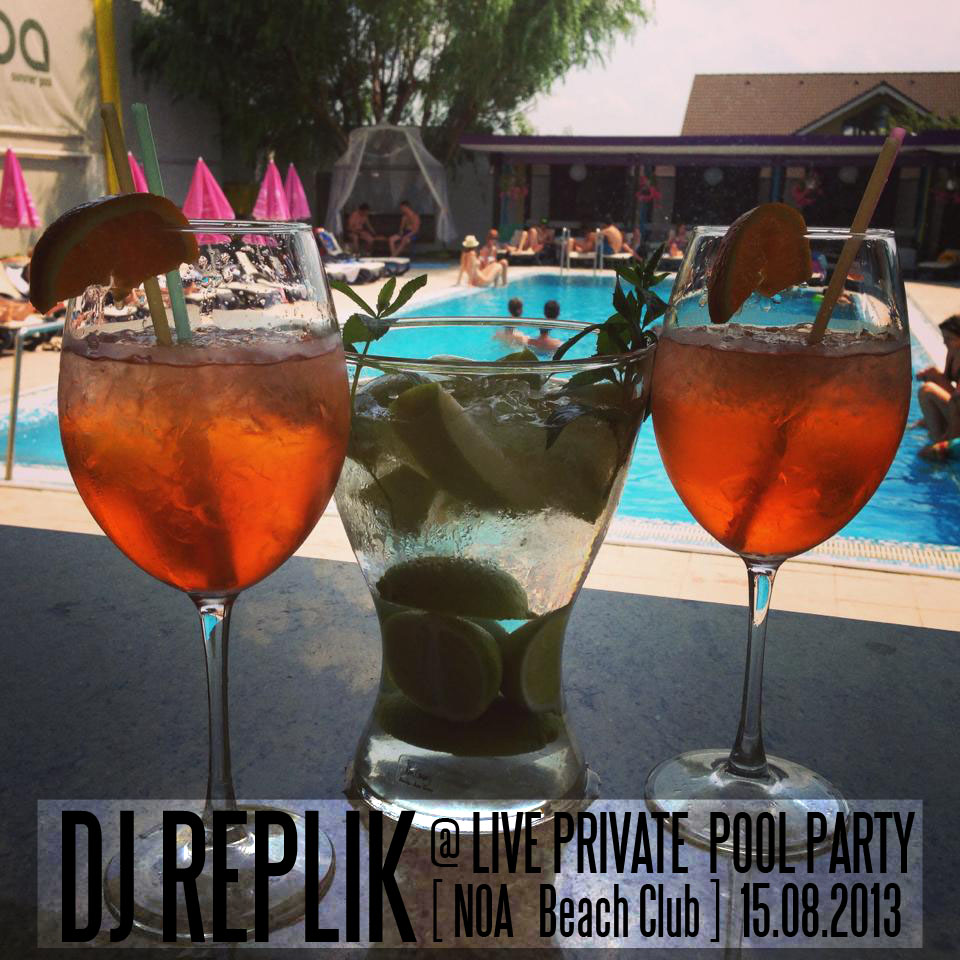 DJ REPLIK @ LIVE Private Pool Party [ NOA Beach Club ] 15.08.2013