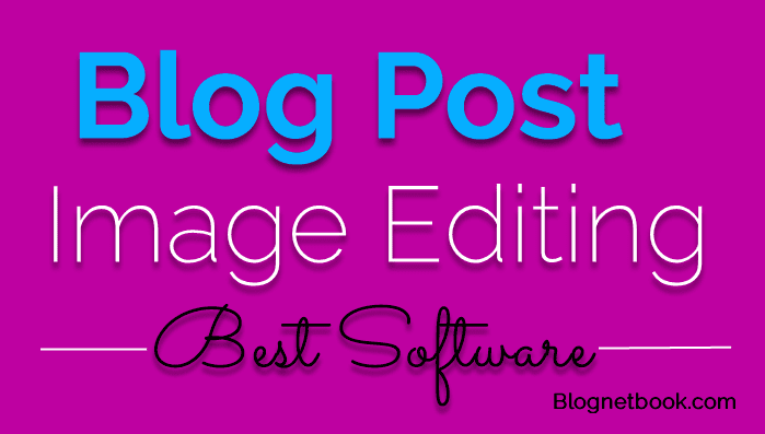 5 Best Blog Post Image Editing Software Blogger Ke Liye. 5 Best Blog Post Image Editing Software Blogger Ke Liye.