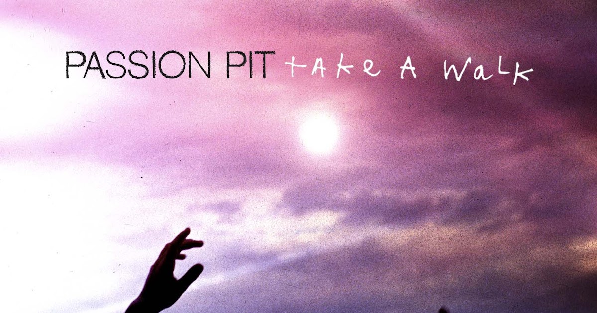 Take a walk passion Pit. Passion Pit "Gossamer (CD)". Картинки take a walk?. Passion pit