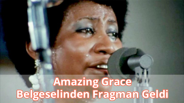 Amazing Grace Belgeseli Fragman İzle Amazing Grace Belgeseli Fragman İzle