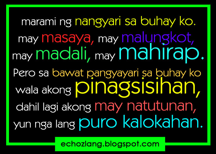 sa bawat pangyayari sa buhay ko, wala akong pinagsisihan, dahil lagi