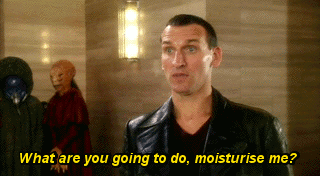 what are you going to do moisturise me?
