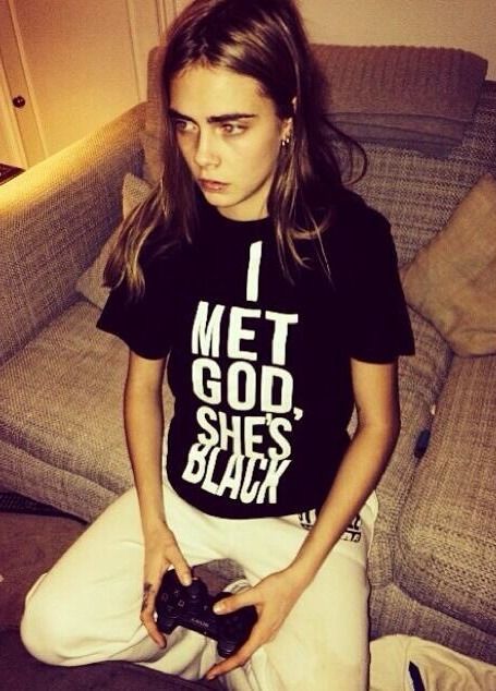As worn by Cara Delevinge - I met God...shes Black T-shirt.  PYGOD.COM