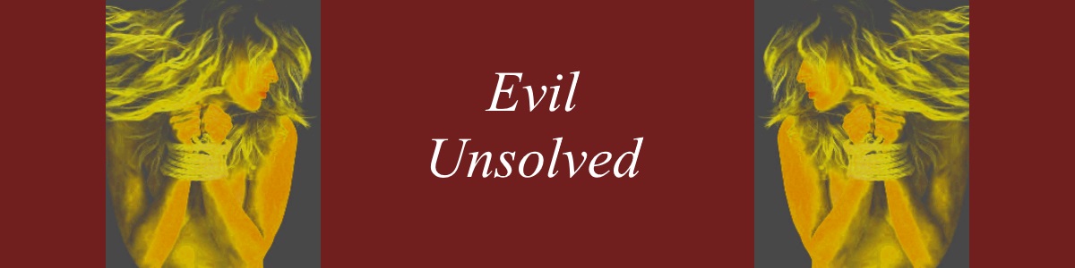 Evil Unsolved