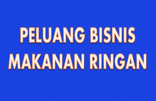 Peluang Bisnis Makanan Ringan