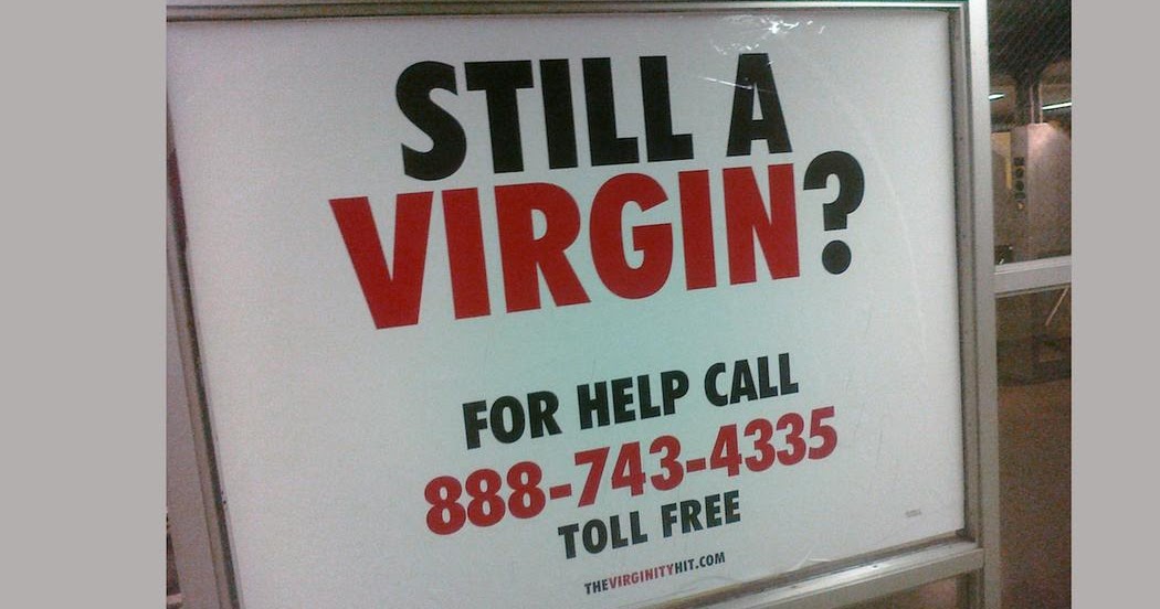 Still a Virgin. Virgin in your 20s. Try to Call try calling. Your virginity