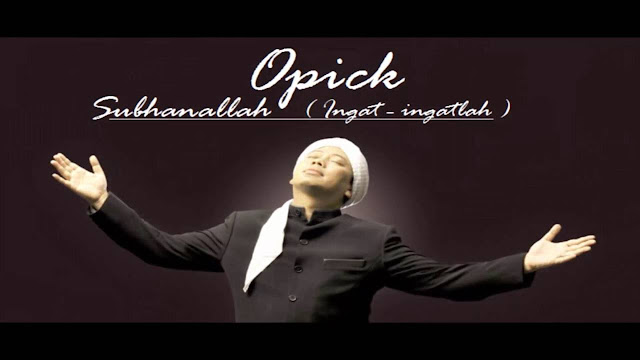Lirik Lagu Subhanallah Ingat-Ingatlah - Opick Gratis Download Mp3