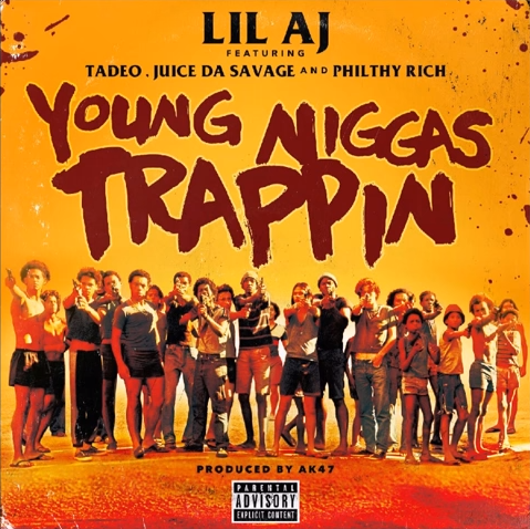 Lil' AJ featuring Tadoe, Juice Da Savage, an Philthy Rich - Young Niggas Trappin (Produced By AK47)