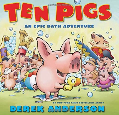 Ten Pigs: An Epic Bath Adventure by Derek Anderson 
