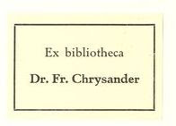 Ex bibliotheca Dr. Fr. Chrysander