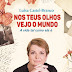 "Nos teus Olhos Vejo o Mundo" de Luísa Castel-Branco | Clube do Autor