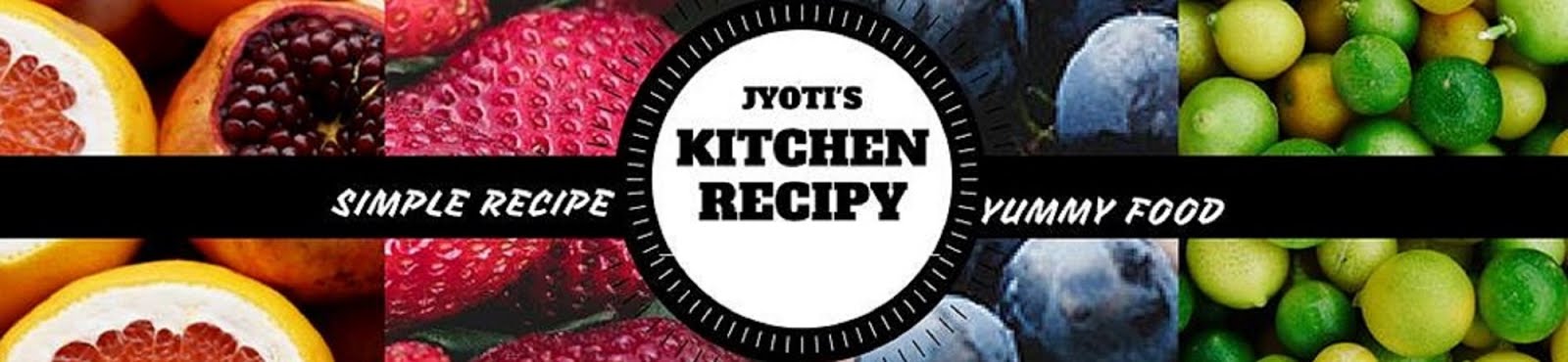 Jyoti's Kitchen Recipy