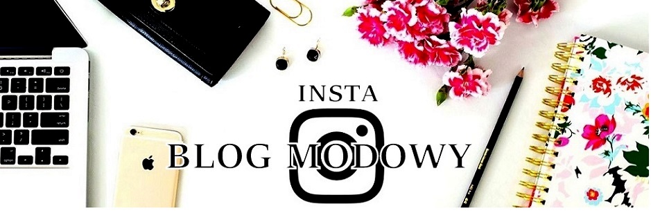 INSTAGRAMOWY Blog Modowy, blog o modzie, blogi modowe