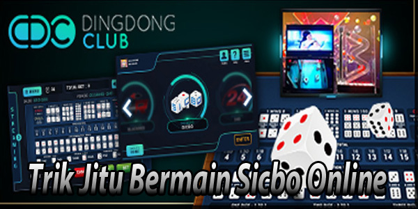 Situs Bandar Sicbo Online Terbaru Dan Terbaik: Trik Jitu Bermain Sicbo
