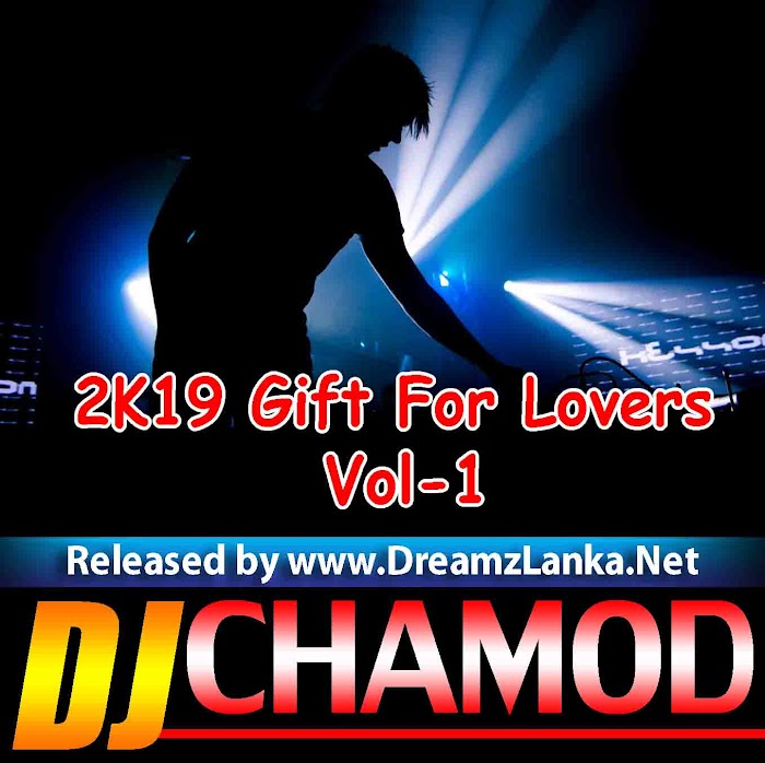 2K19 Gift For Lovers Vol-1 DJ Chamod