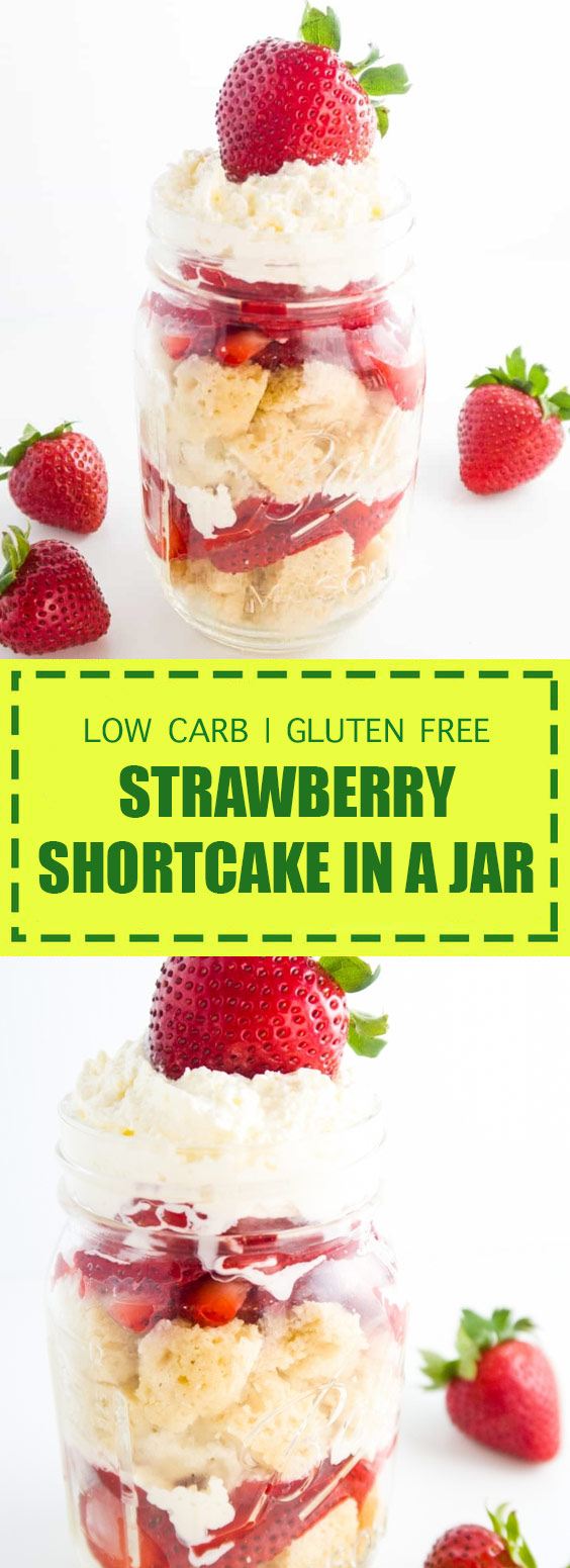 Low Carb + Gluten Free Strawberry Shortcake in A Jar Low Carb + Gluten Free Strawberry Shortcake in A Jar