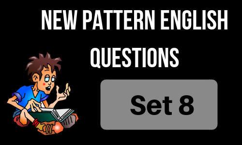 New Pattern English Questions - Set 8