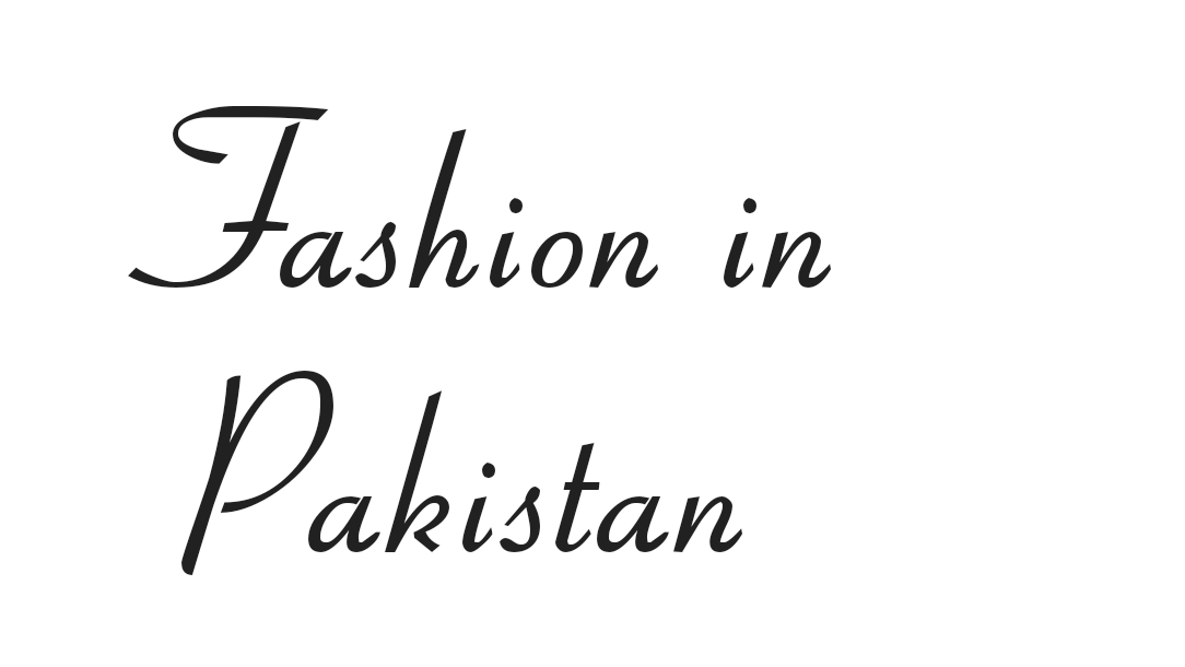latest fashion in pakistan