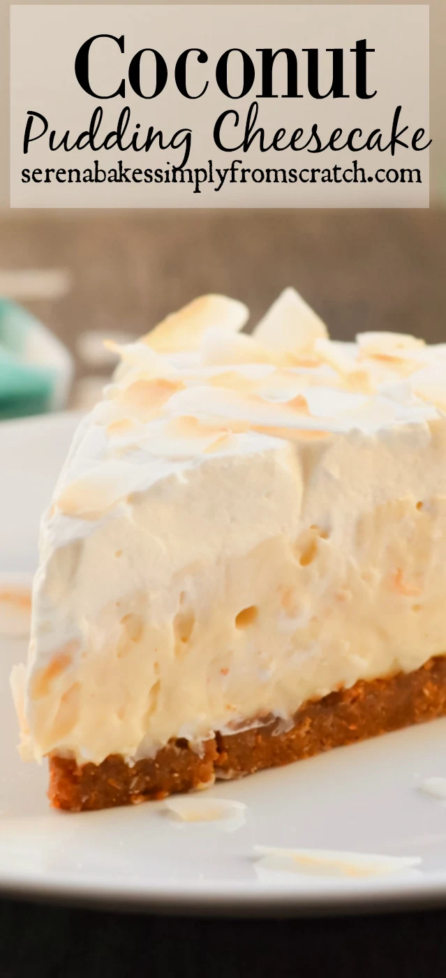Coconut Pudding Cheesecake- A little slice of heaven! serenabakessimplyfromscratch.com