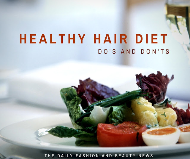 The Do's and Don'ts of: The Healthy Hair Diet - The Daily Fashion and Beauty News