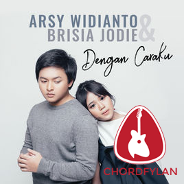 Lirik dan Chord Kunci Gitar Dengan Caraku - Arsy Widianto ft. Brisia Jodie Lirik dan Chord Kunci Gitar Dengan Caraku - Arsy Widianto ft. Brisia Jodie