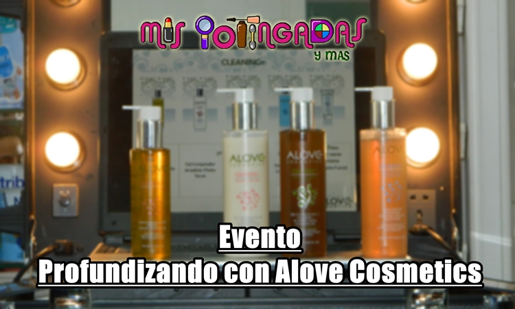 MIS POTINGADAS y más: Evento | Profundizando con Alove Cosmetics