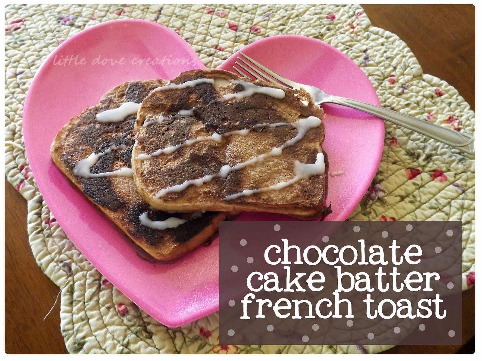 chocolate cake batter french toast Little Dove Blog