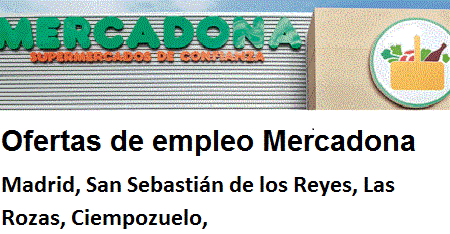Ofertas de empleo Mercadona Madrid, San Sebastián de los Reyes, Las Rozas, Ciempozuelo, Ofertas de empleo Mercadona Madrid, San Sebastián de los Reyes, Las Rozas, Ciempozuelo,