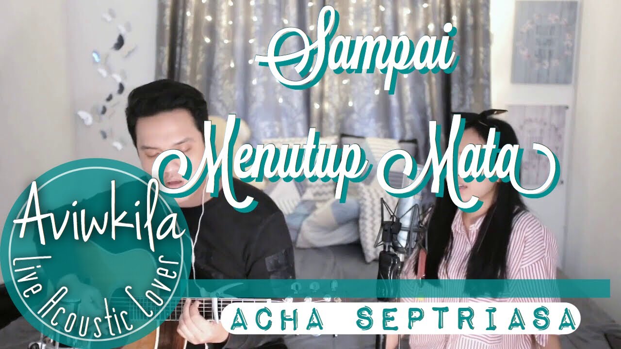 Download lagu acha septriasa sampai menutup mata stafaband Download lagu acha septriasa sampai menutup mata stafaband