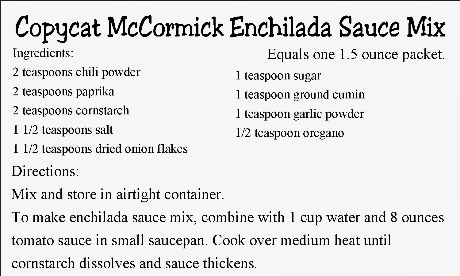Save money and eat healthier with this copycat version of McCormick's Enchilada Sauce Mix.  Using items you probably already have in your kitchen, you can make a delicious enchilada sauce mix that saves a trip to the store.