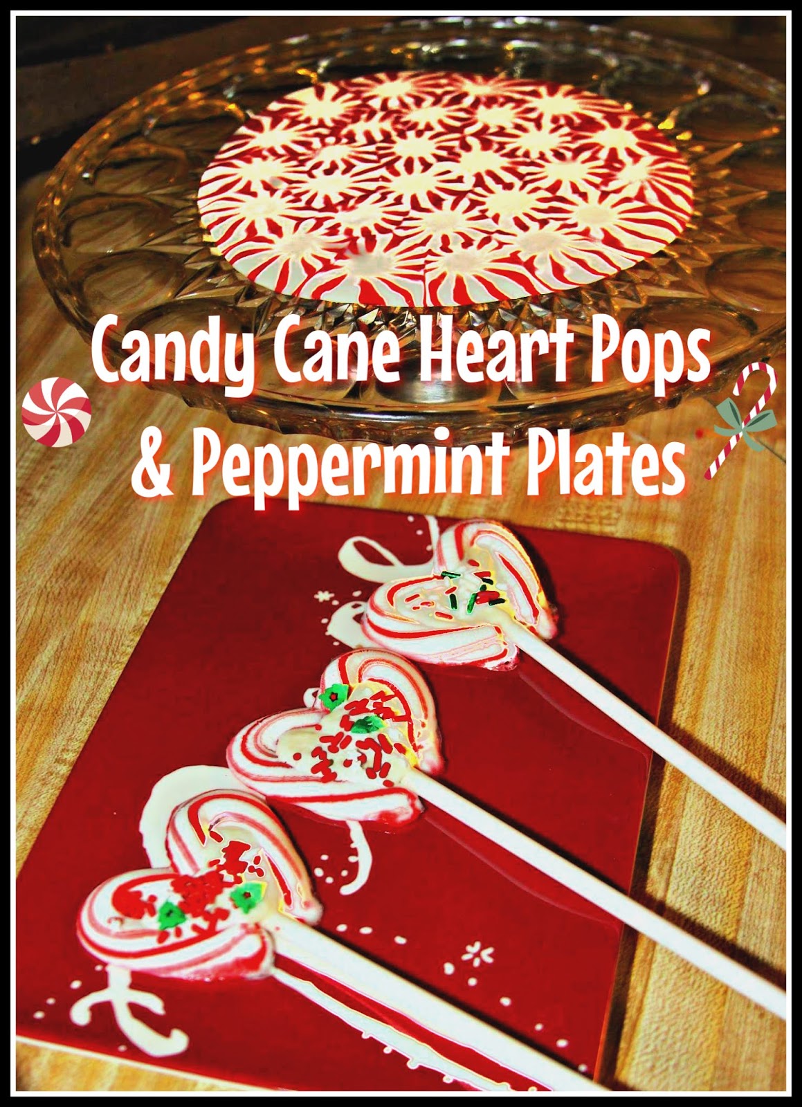 For the Love of Food Christmas Candy Cane Heart Pops and Peppermint Plates