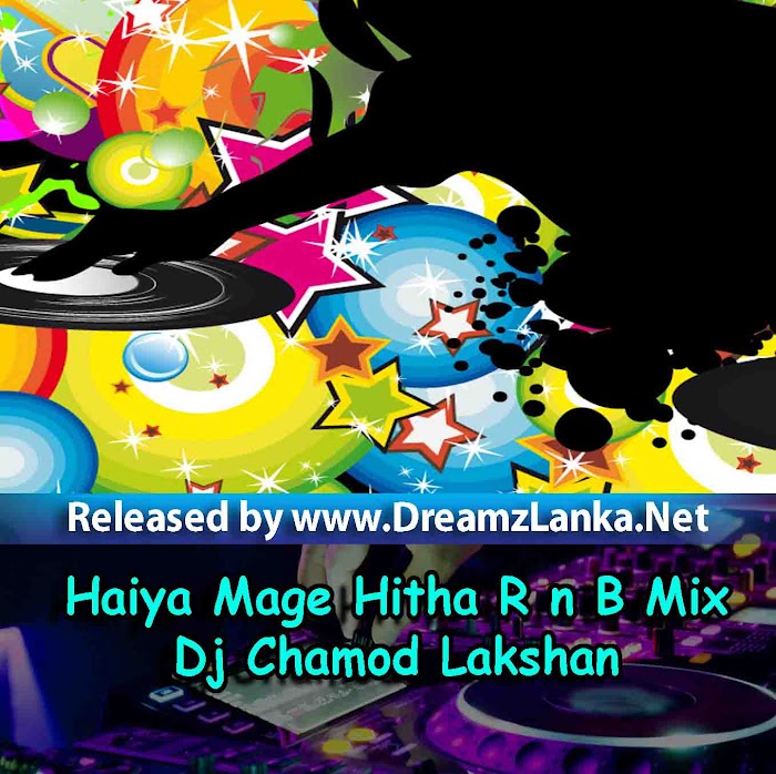 Haiya Mage Hitha R n B Mix-Dj Chamod Lakshan