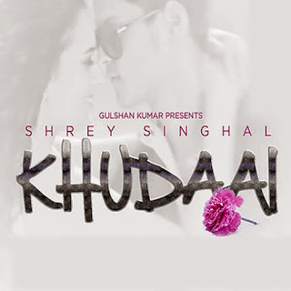 Khudai Lyrics - Shrey Singhal