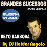 BETO BARBOSA GRANDES SUCESSOS REMASTERIZADOS EM DIGITAL CD-SEM VINHETAS
