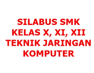 SILABUS SMK KELAS X XI XII PROGRAM JARINGAN KOMPUTER