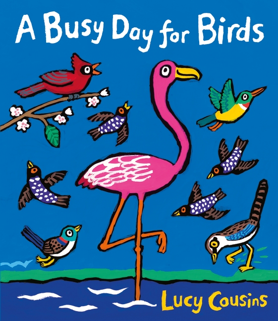 Picture Book Party A Busy Day for Birds by Lucy Cousins