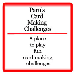Paru's Cardmaking Challenges