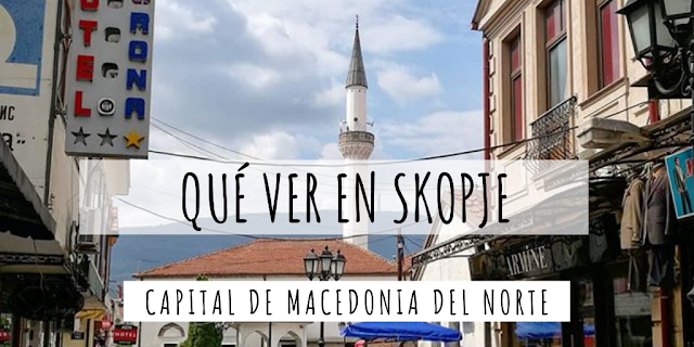 QUÉ VER EN SKOPJE