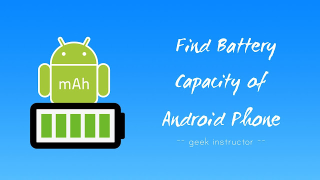 Find battery capacity (mAh) of Android phone Find battery capacity (mAh) of Android phone
